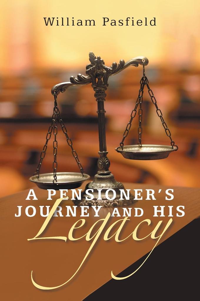 A PENSIONER'S JOURNEY AND HIS LEGACY