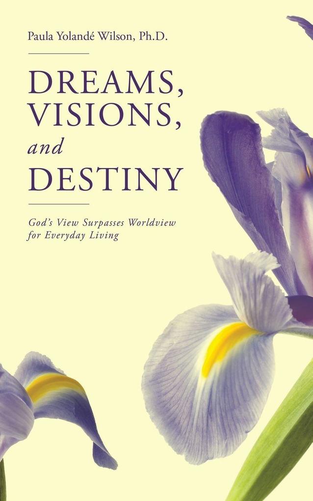 Dreams Visions and Destiny