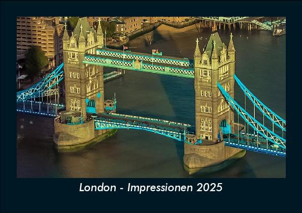 London - Impressionen 2025 Fotokalender DIN A5