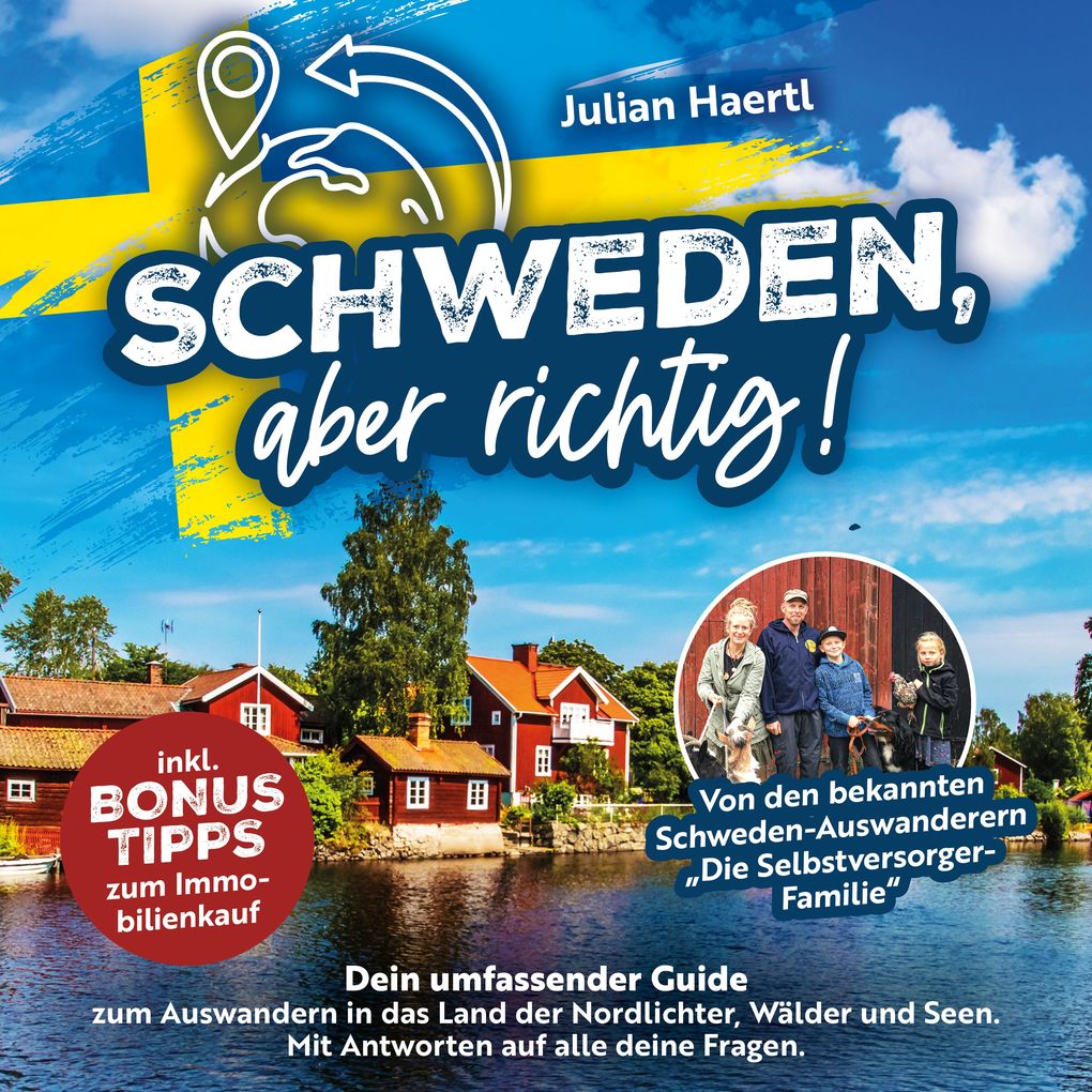 Schweden aber richtig!: Dein umfassender Guide zum Auswandern in das Land der Nordlichter Wälder und Seen. Mit Antworten auf alle deine Fragen und Bonus-Tipps zum Immobilienkauf
