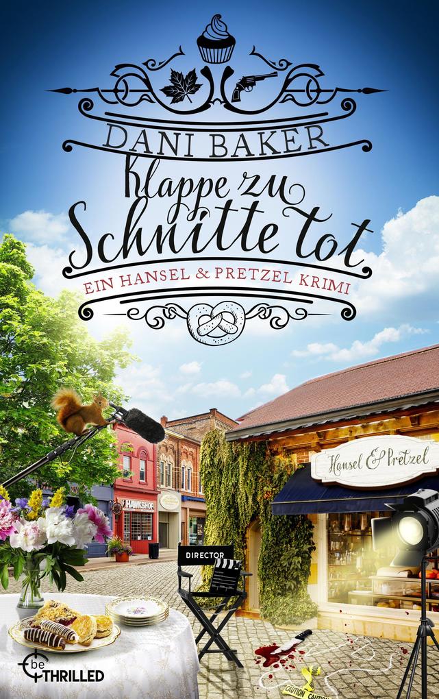 Klappe zu Schnitte tot. Ein Hansel & Pretzel Krimi