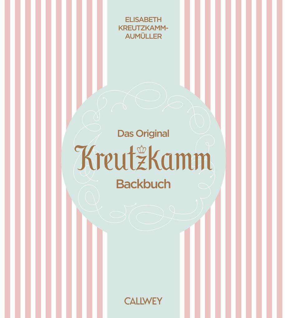 Callwey Das Original Kreutzkamm Backbuch