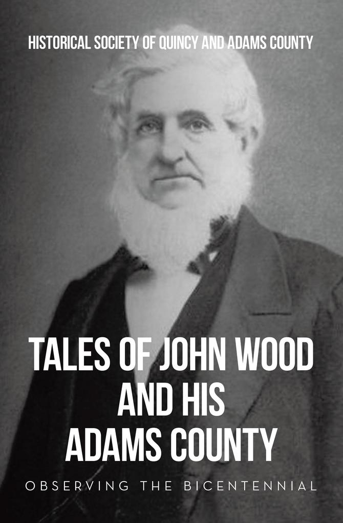 Tales of John Wood and His Adams County
