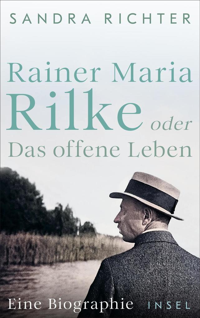 Insel Verlag GmbH Rainer Maria Rilke Oder Das Offene Leben