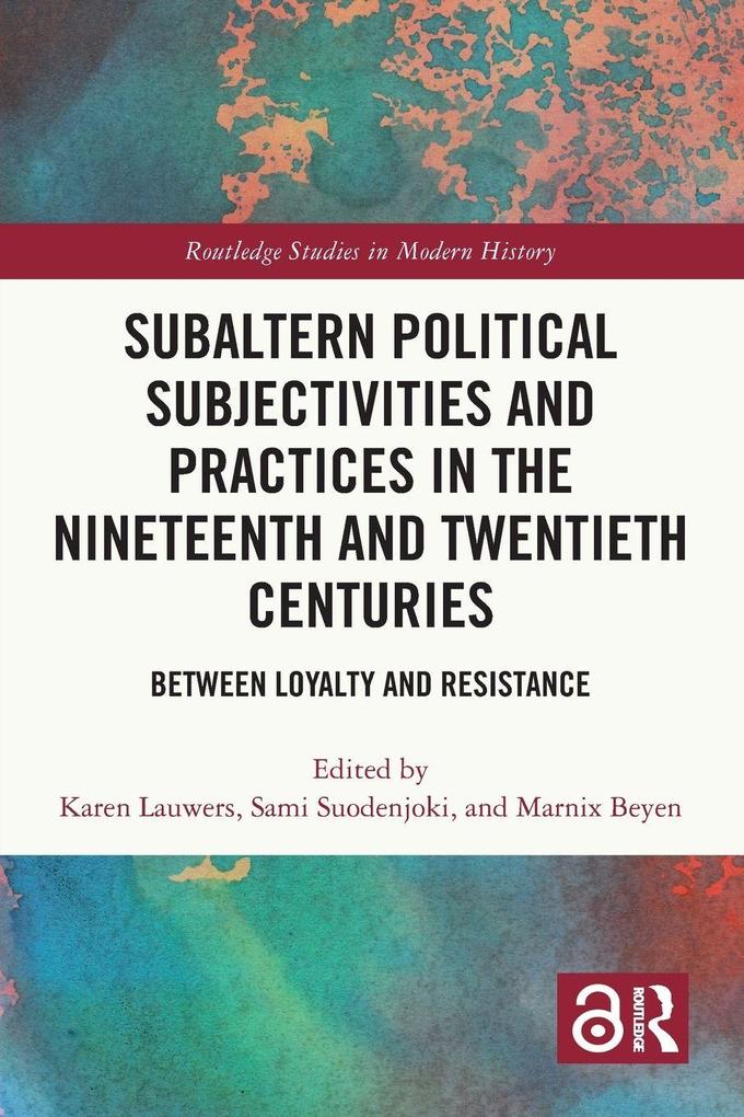 Subaltern Political Subjectivities and Practices in the Nineteenth and Twentieth Centuries