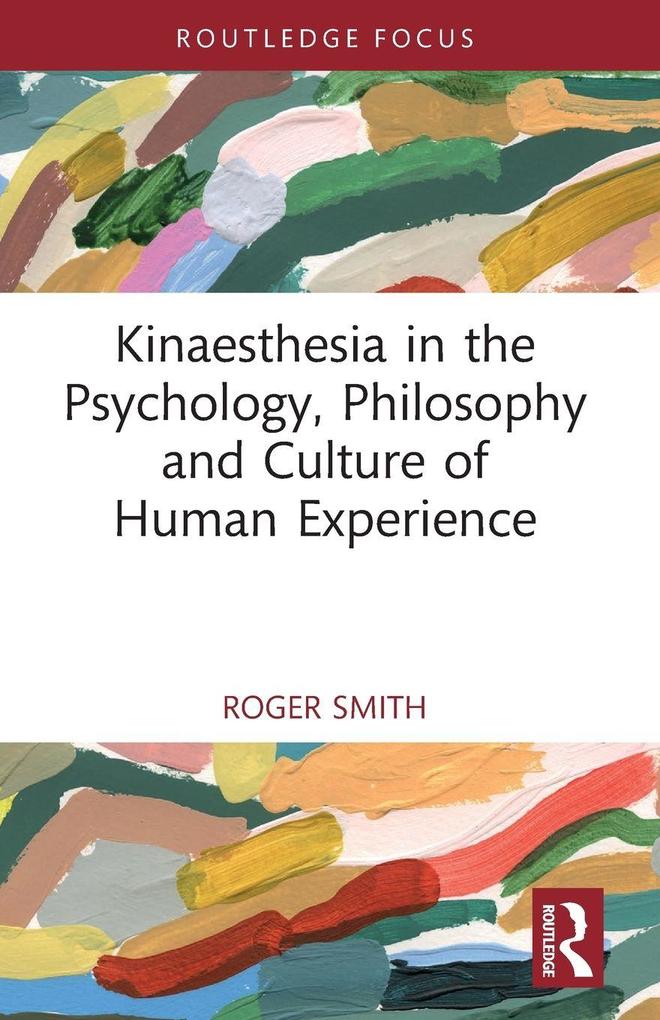 Kinaesthesia in the Psychology Philosophy and Culture of Human Experience