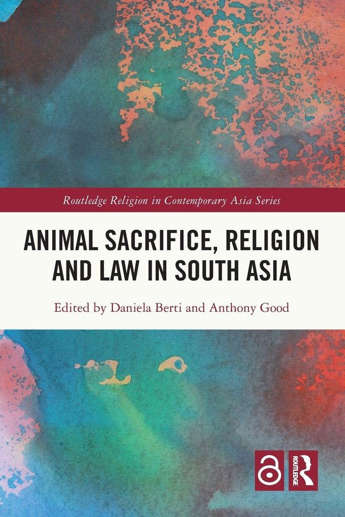 Animal Sacrifice Religion and Law in South Asia