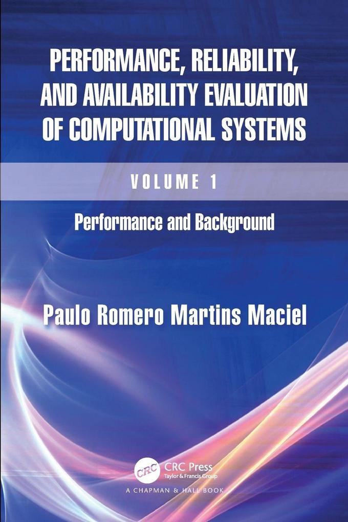 Performance Reliability and Availability Evaluation of Computational Systems Volume I