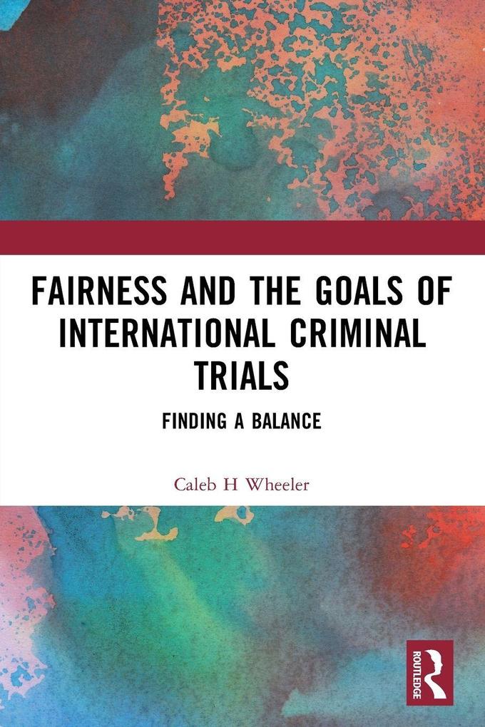 Fairness and the Goals of International Criminal Trials