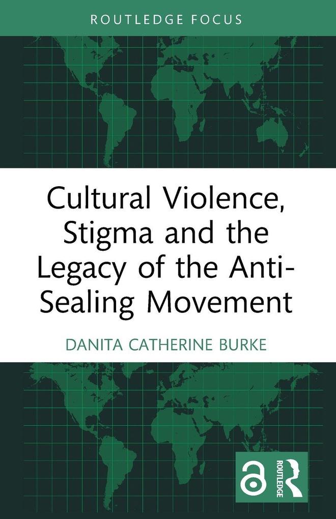 Cultural Violence Stigma and the Legacy of the Anti-Sealing Movement