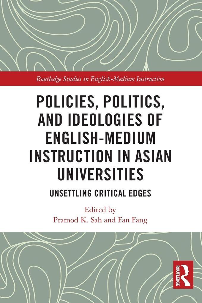 Policies Politics and Ideologies of English-Medium Instruction in Asian Universities
