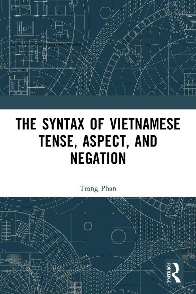 The Syntax of Vietnamese Tense Aspect and Negation