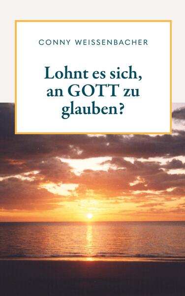 Lohnt es sich an GOTT zu glauben?