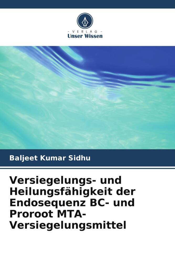 Versiegelungs- und Heilungsfähigkeit der Endosequenz BC- und Proroot MTA-Versiegelungsmittel