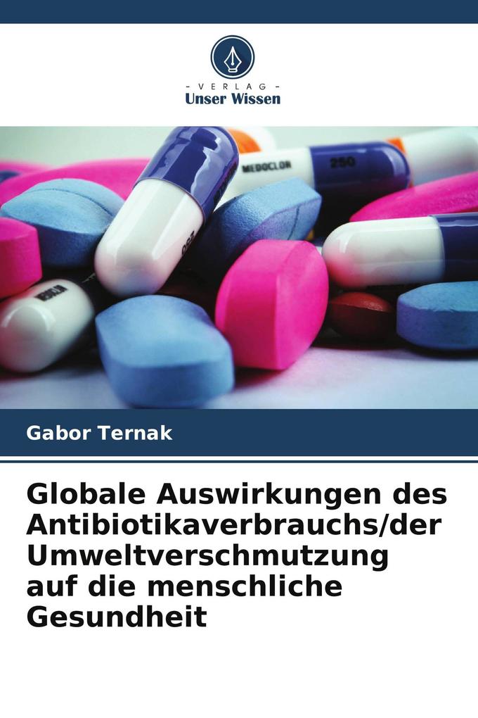 Globale Auswirkungen des Antibiotikaverbrauchs/der Umweltverschmutzung auf die menschliche Gesundheit