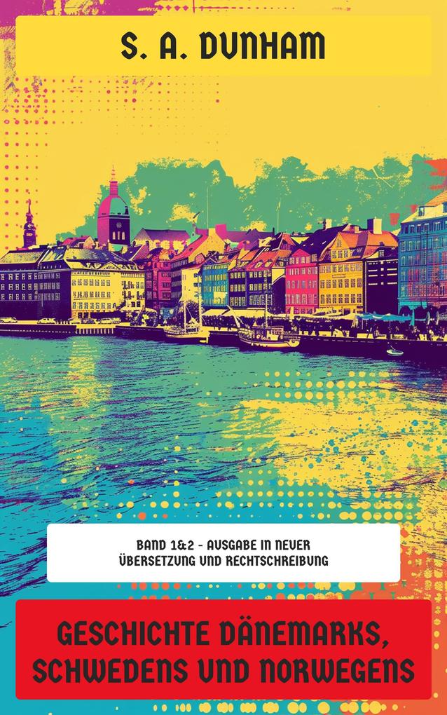 Geschichte Dänemarks Schwedens und Norwegens