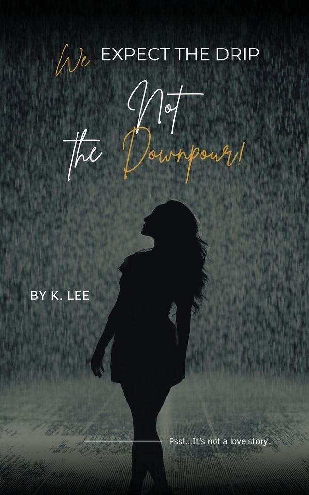 We Expect the Drip Not the Downpour