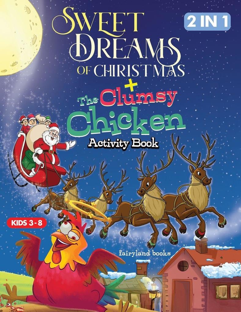 Sweet Dreams Of Christmas/The Clumsy Chicken Activity Book Coloring Tracing Word Search And Engaging Activities For Kids Ages 4-8.