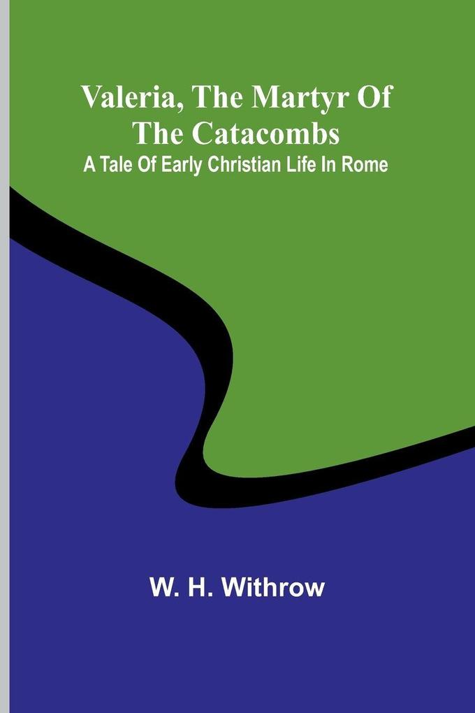 Valeria the Martyr of the Catacombs