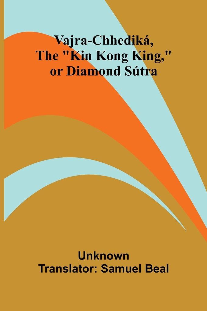 Vajra-chhediká the 'Kin Kong King' or Diamond Sútra