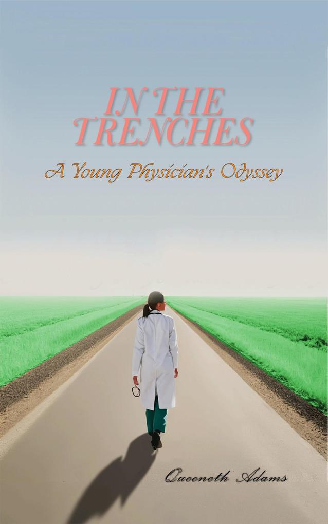In the Trenches: A Young Physician's Odyssey