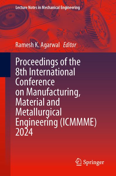 Proceedings of the 8th International Conference on Manufacturing Material and Metallurgical Engineering (ICMMME) 2024
