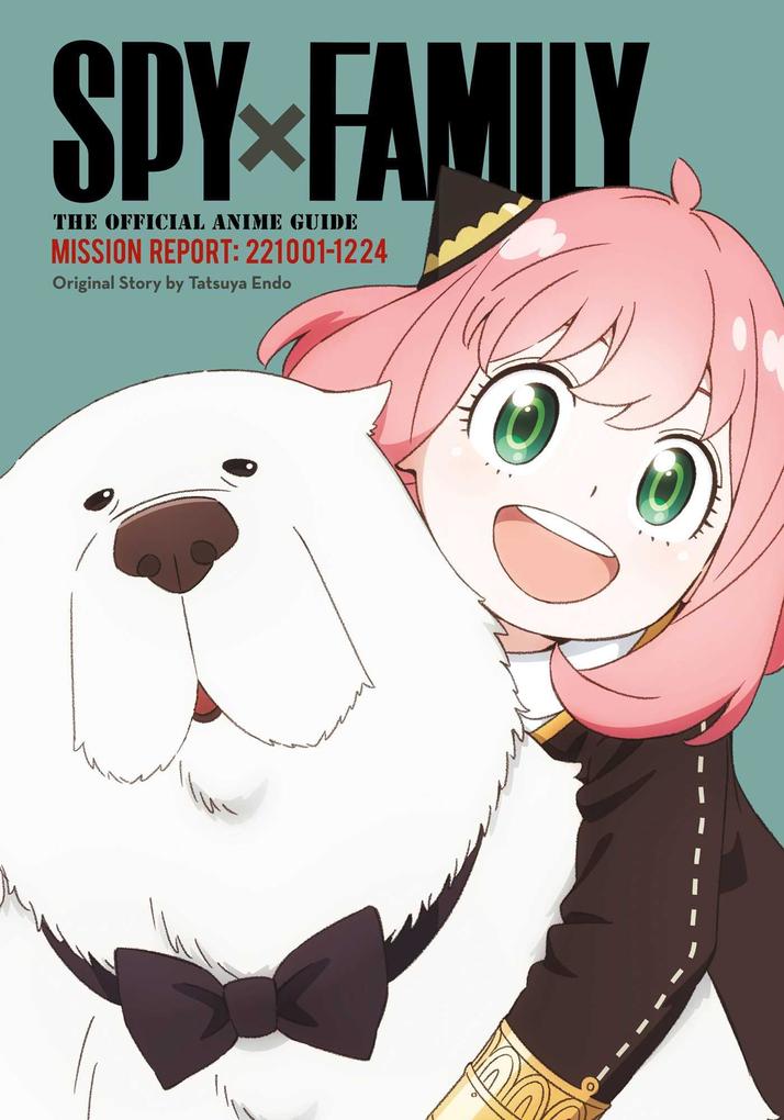 Viz Media Subs. of Shogakukan Inc Spy X Family, The Official Anime Guide-Mission Report, 221001-1224