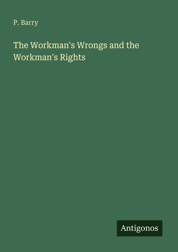 The Workman's Wrongs and the Workman's Rights