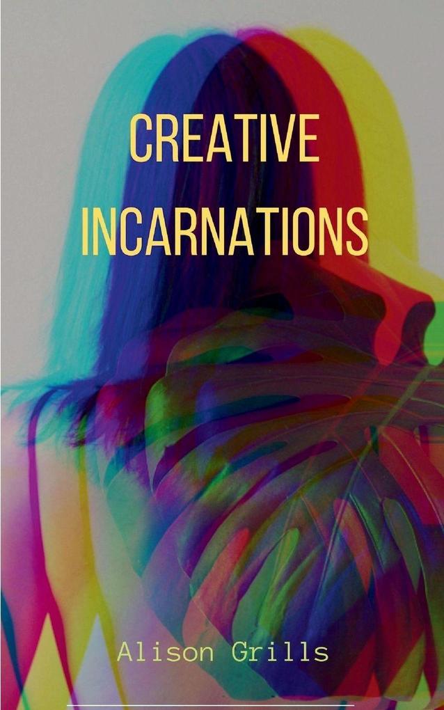 Creative Incarnations