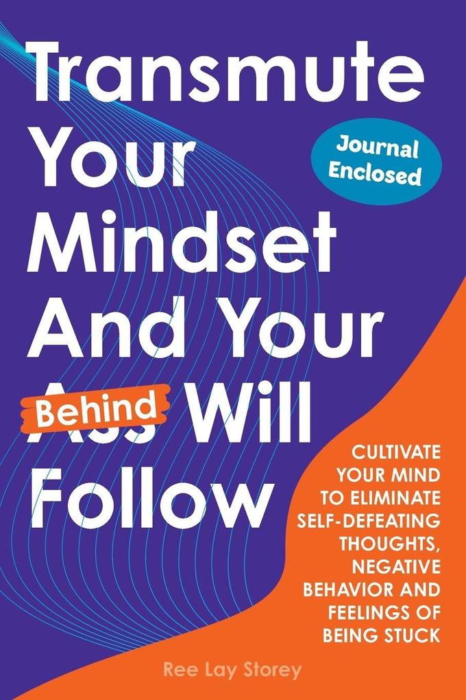 Transmute Your Mindset And Your Behind Will Follow
