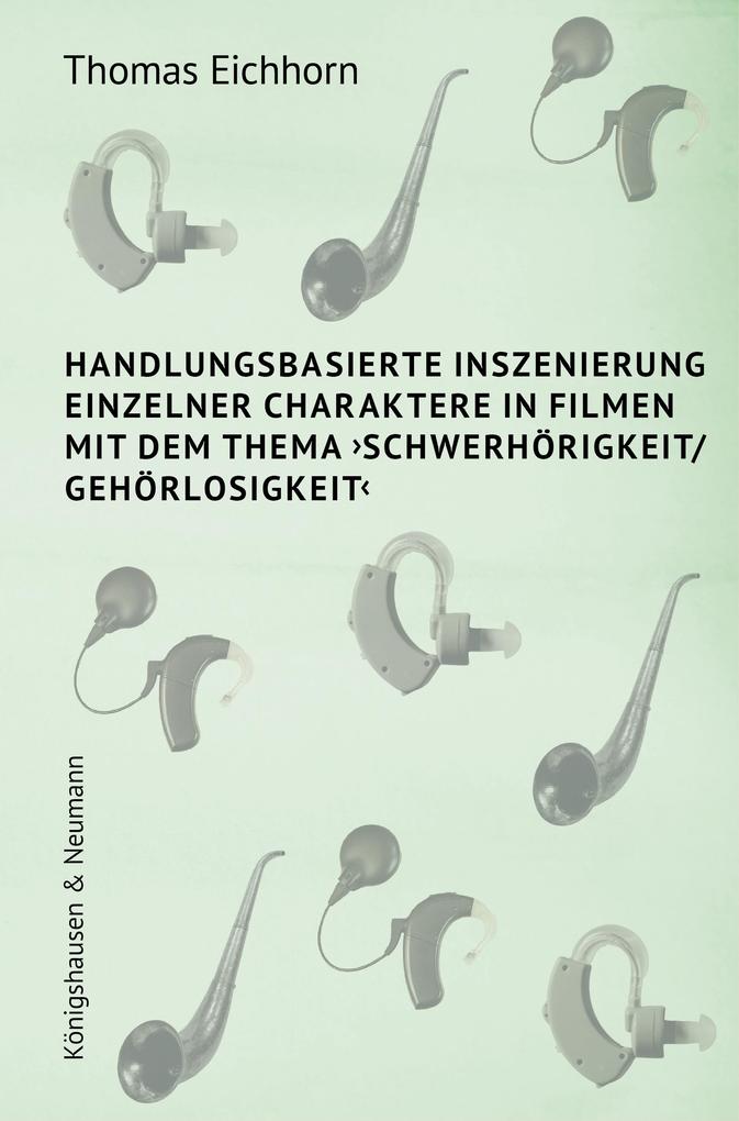 Handlungsbasierte Inszenierung einzelner Charaktere in Filmen mit dem Thema >Schwerhörigkeit/ Gehörlosigkeit