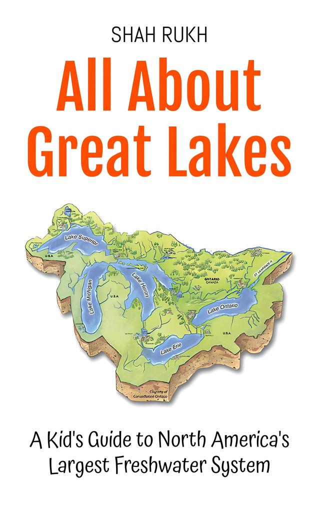 All About Great Lakes: A Kid's Guide to North America's Largest Freshwater System (Educational Books For Kids #34)