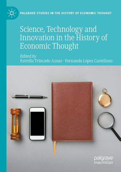 Science Technology and Innovation in the History of Economic Thought
