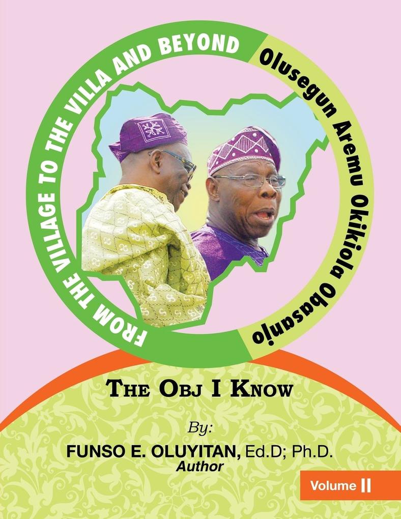FROM THE VILLAGE TO THE VILLA AND BEYOND OLUSEGUN AREMU OKIKIOLA OBASANJO