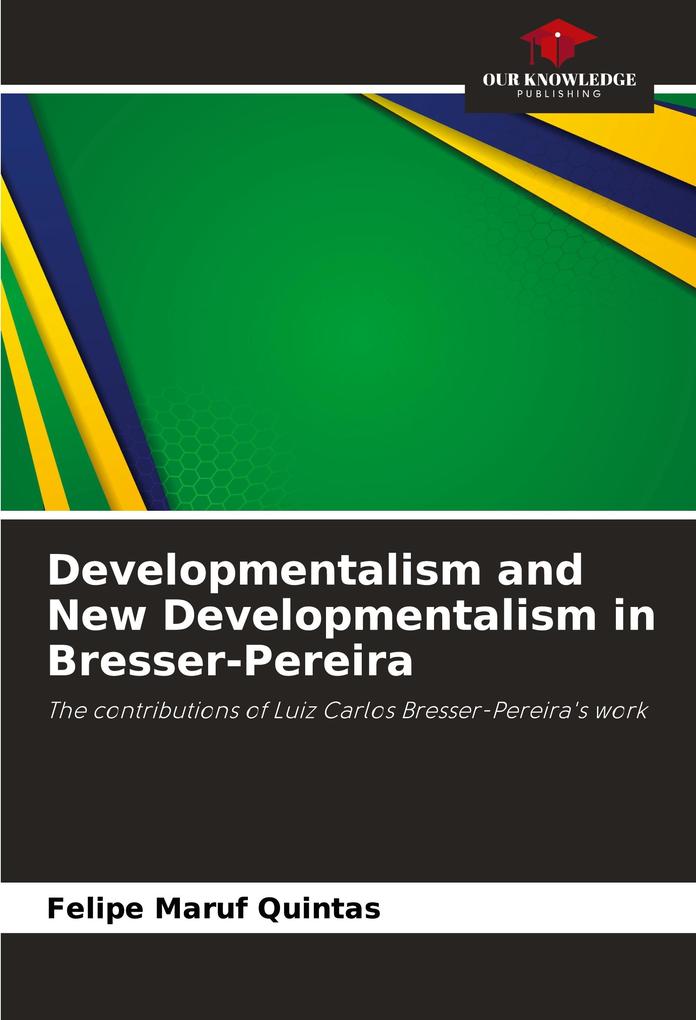 Developmentalism and New Developmentalism in Bresser-Pereira