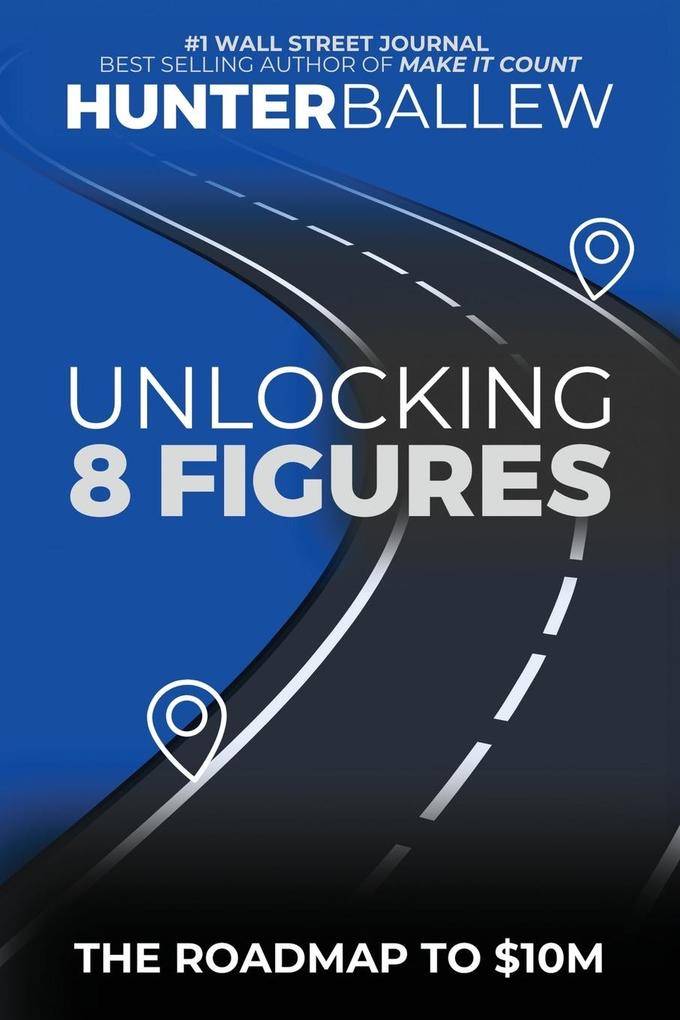 Unlocking 8 Figures - Hunter Ballew