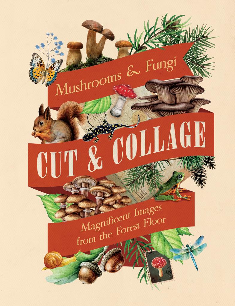 Cut & Collage Mushrooms and Fungi