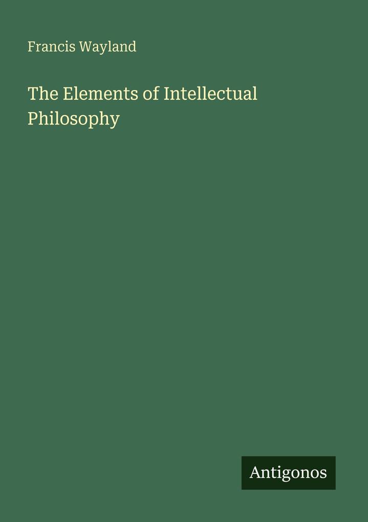 The Elements of Intellectual Philosophy