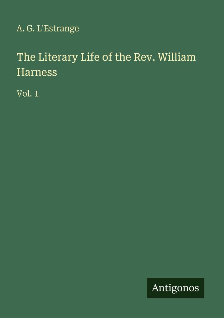 The Literary Life of the Rev. William Harness