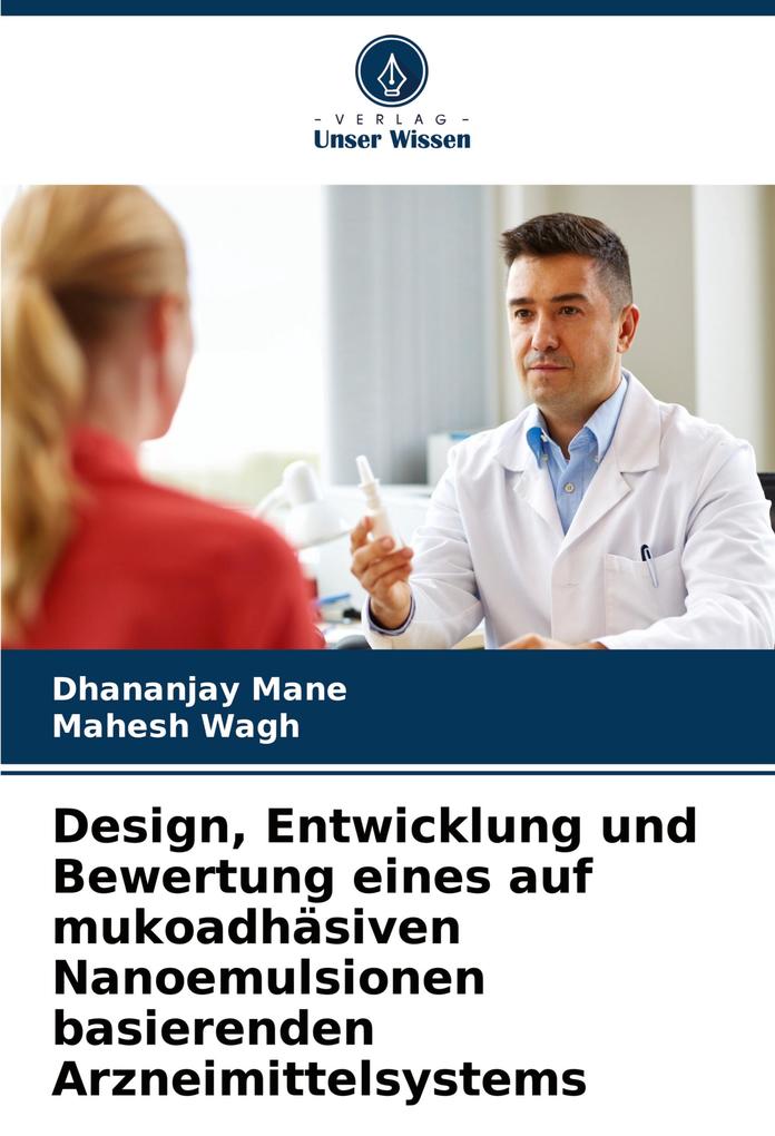 Design Entwicklung und Bewertung eines auf mukoadhäsiven Nanoemulsionen basierenden Arzneimittelsystems