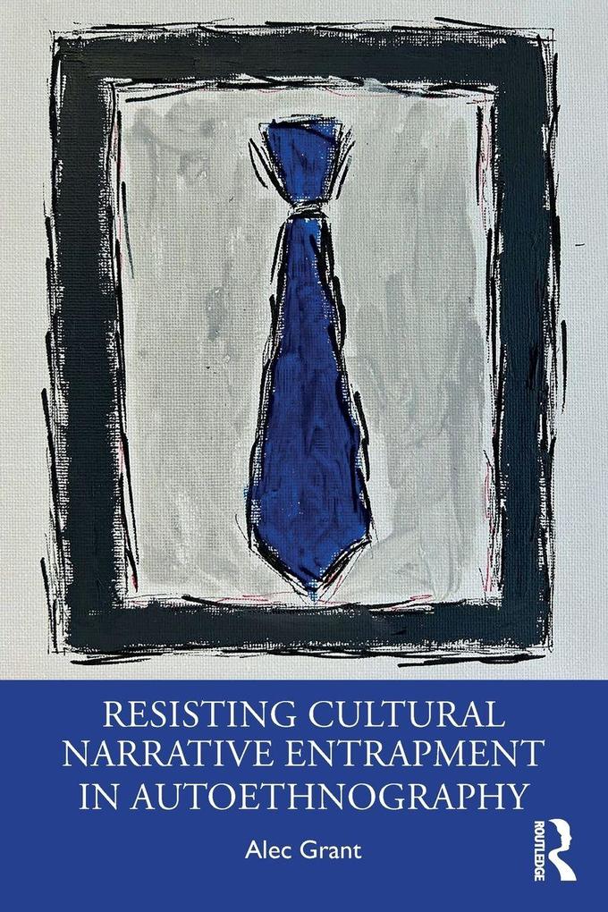 Resisting Cultural Narrative Entrapment in Autoethnography