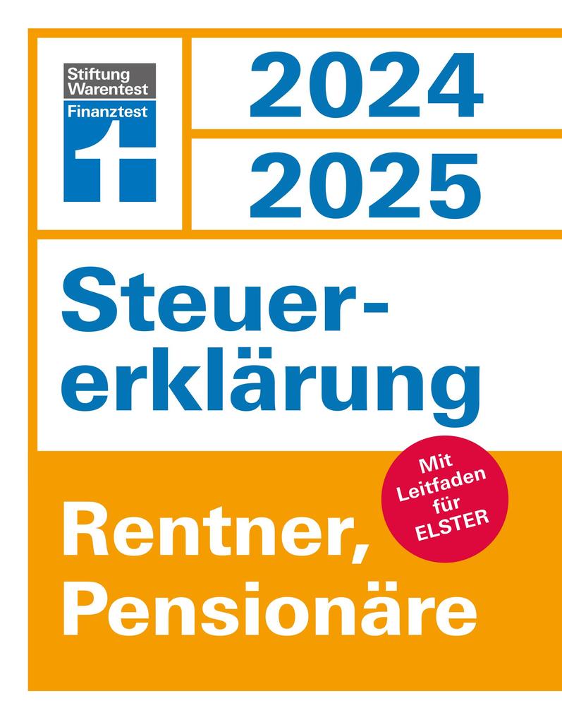 Steuererklärung 2024/2025 - Rentner Pensionäre - Steuern sparen leicht gemacht Einkommensteuer mit Steuertipps geeignet für Anfänger