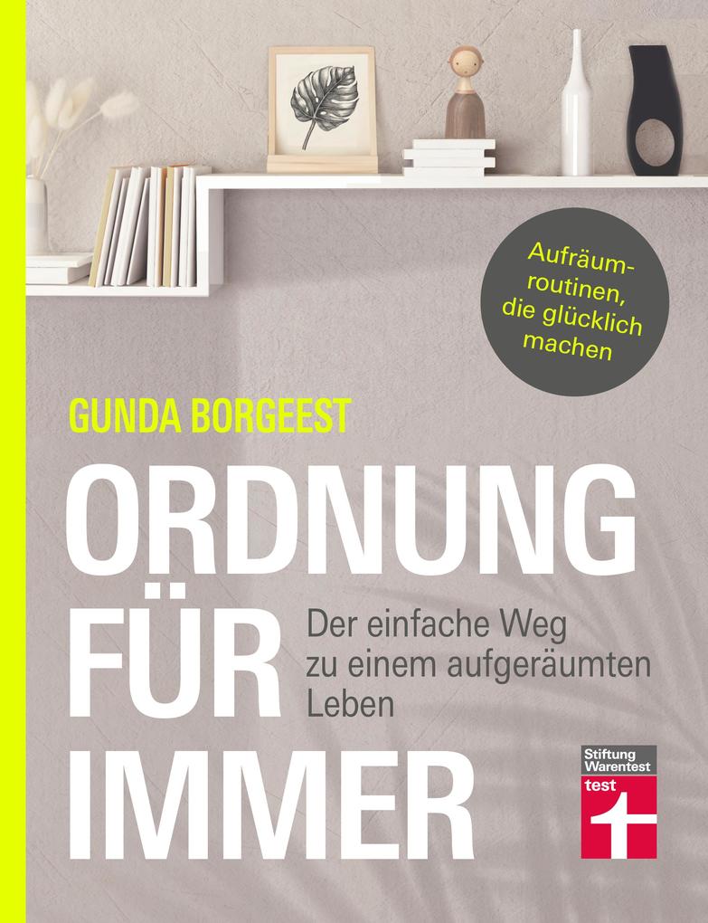 Ordnung für immer - Nachhaltig aufräumen Chaos beseitigen innere Balance finden