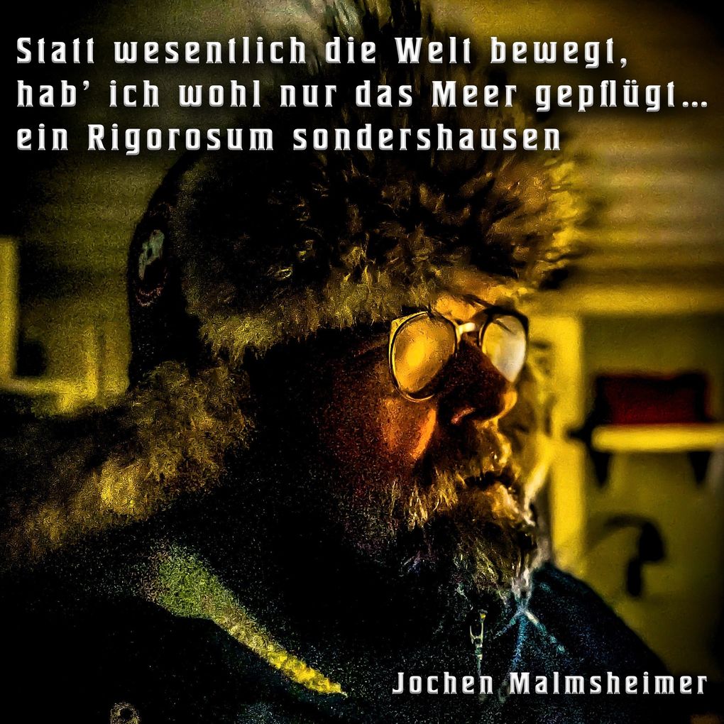 Statt wesentlich die Welt bewegt hab ich wohl nur das Meer gepflügt - Ein Rigorosum sondershausen