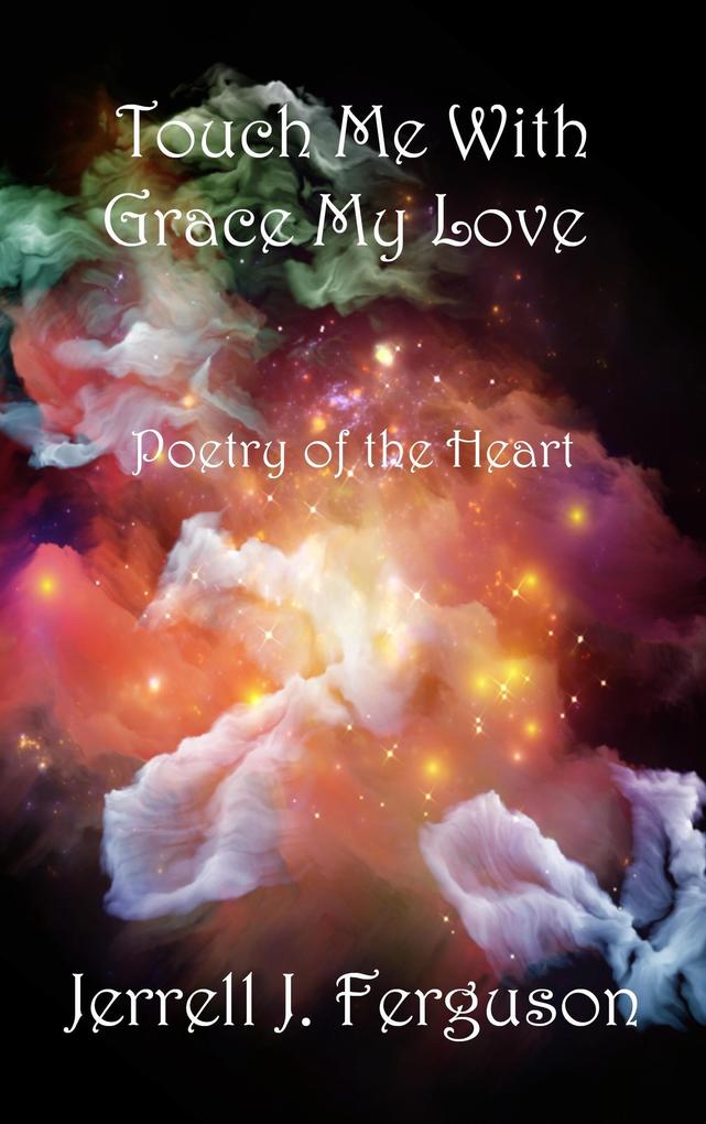 Touch Me With Grace My Love