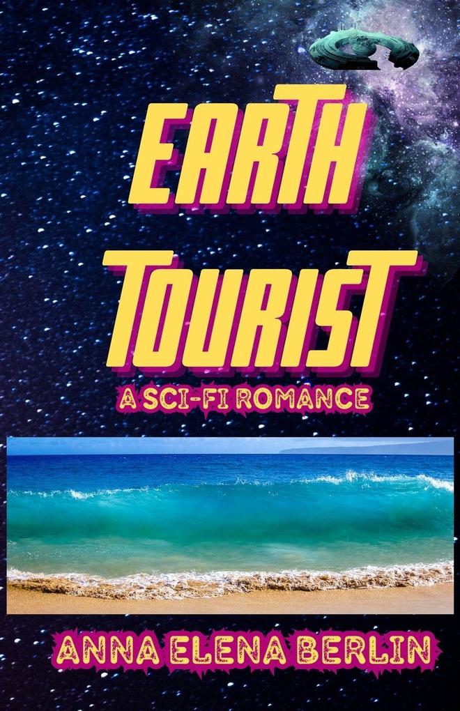 EARTH TOURIST A Sci-Fi Romance