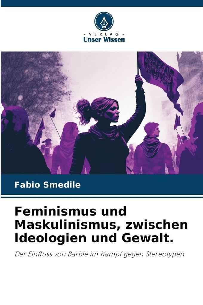 Feminismus und Maskulinismus zwischen Ideologien und Gewalt.