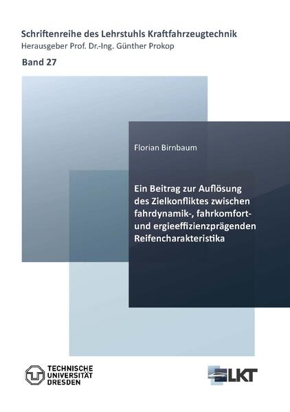 Ein Beitrag zur Auflösung des Zielkonfliktes zwischen fahrdynamik- fahrkomfort- und energieeffizienzprägenden Reifencharakteristika