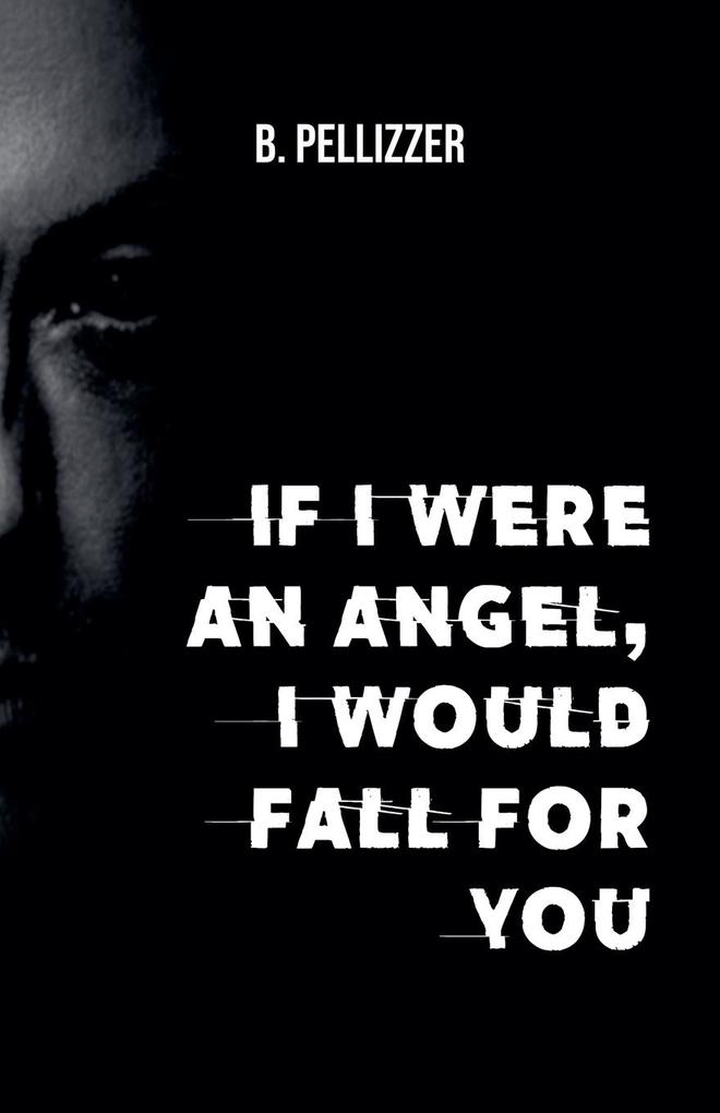 If I were an angel I would fall for you