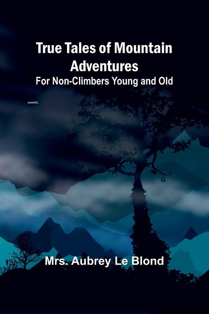 True Tales of Mountain Adventures